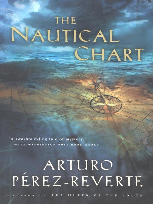 Title details for The Nautical Chart by Arturo Perez-Reverte - Available